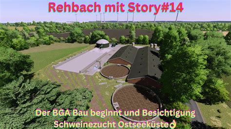 Ls Story Rehbach Mit Story Der Bga Bau Beginnt Und Besichtigung