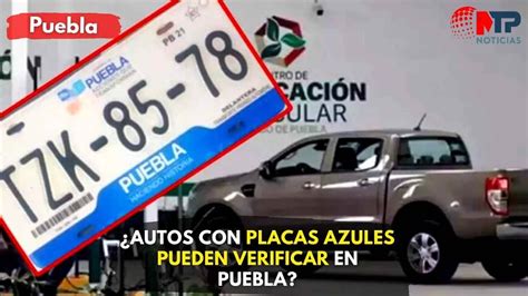 Autos Con Placas Azules Pueden Verificar En Puebla Youtube