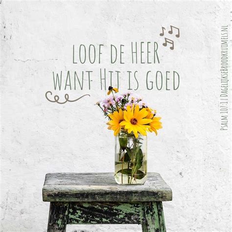 Loof De Heer Want Hij Is Goed Psalm Weet Je Wat Paulus Zong