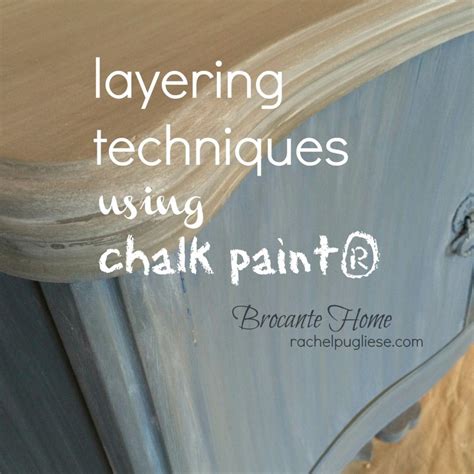 Layering Techniques Using Chalk Paint® Chalk Paint Furniture Chalk