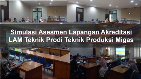 Simulasi Asesmen Lapangan Akreditasi Lam Teknik Prodi Teknik Produksi