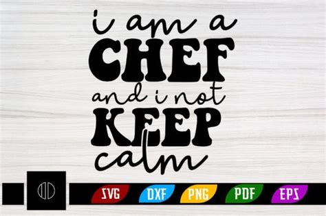 I Am A Chef And I Not Keep Calm Svg Graphic By Ijdesignerbd777