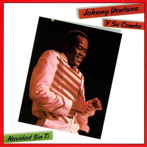 Johnny Ventura Su Combo Navidad Sin Ti Lyrics And Tracklist Genius