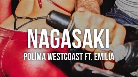 NAGASAKI Políma Westcoast Ft Emilia LETRA LYRICS YouTube