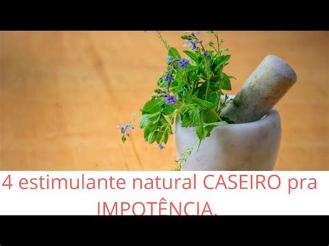 Estimulante Natural Caseiro Dicas Caseiras Pra Impot Ncia Masculina