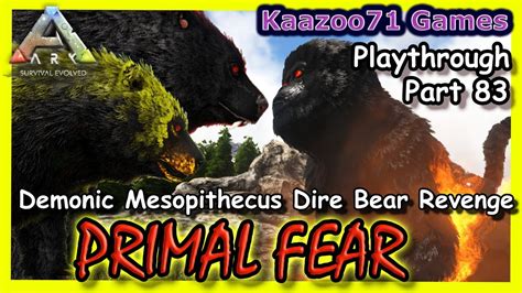 Demonic Mesopithecus Dire Bear Revenge Ark Primal Fear Part Youtube