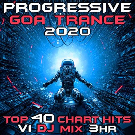 Amazon Progressive Goa Trance 2020 Top 40 Chart Hits Vol 1