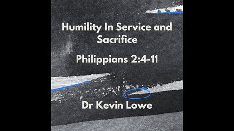 17 Dec 23 Humility In Service And Sacrifice” Dr Kevin Lowe Youtube