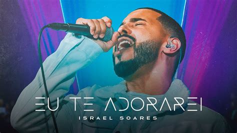 Israelsoares Eu Te Adorarei Clipe Oficial Youtube