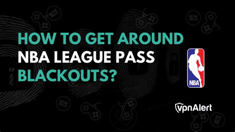 How To Get Around Nba League Pass Blackout 2024