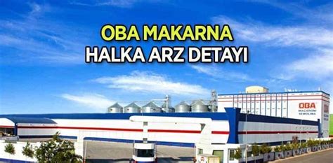 Oba Makarna Halka Arz Ka Lot Veriyor Ne Zaman Oba Makarnac L K Halka