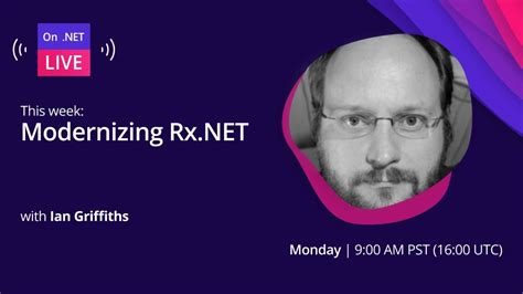 Modernizing Rx Net The Latest Updates With Ian Griffiths