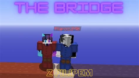 The Brigde Z Filipem Youtube