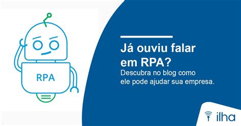 As Principais Vantagens De Usar RPA Para Os Processos Digitais Na Sua