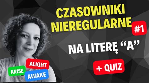 Czasowniki Nieregularne 1 Wymowa Zastosowanie I Quiz Czasowniki