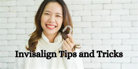 Invisalign Tips and Tricks