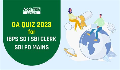 General Awareness Quiz For IBPS SO Prelims SBI Clerk Mains SBI PO Mains