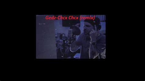 Gedz Chcx Chcx Remix Youtube