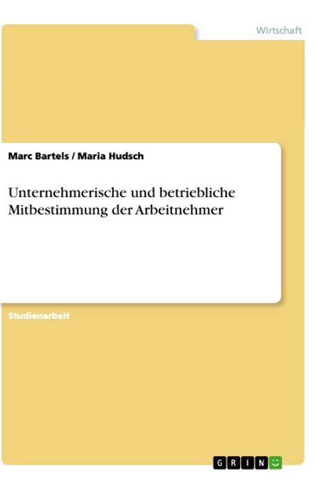 Unternehmerische Und Betriebliche Mitbestimmung Der Arbeitnehmer Grin