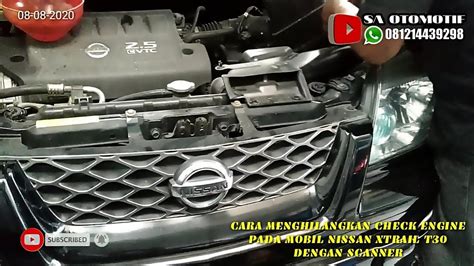 Cara Menghilangkan Check Engine Pada Mobil Nissan Xtrail T Dengan