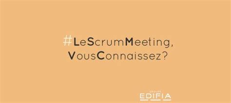 Méthode agile Le scrum meeting pour des réunions rapides et efficaces