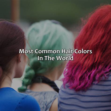 What Is The Most Common Hair Color In The World