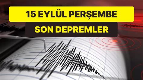 Bugün Deprem mi Oldu 15 Eylül Perşembe 2022 AFAD ve Kandilli