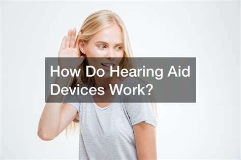 How Do Hearing Aid Devices Work The Buy Me Blog