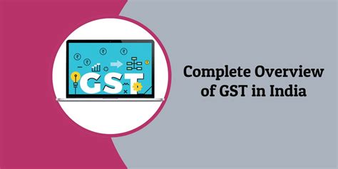 Complete Overview Of GST In India GST Registration Process