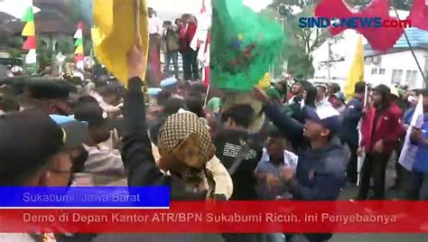 Demo Di Depan Kantor Atr Bpn Sukabumi Ricuh Ini Penyebabnya Video