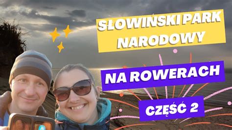 Słowiński Park Narodowy Polskie Morze Bałtyckie na rowerach zwiedzamy