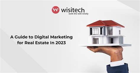 A Guide To Digital Marketing For Real Estate In Wisitech