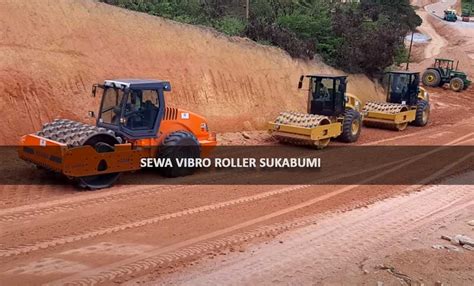 Sewa Vibro Sukabumi Harga Terbaru Rental Vibro Roller Pemadat Tanah