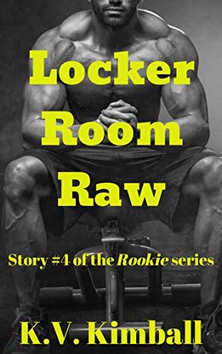 Locker Room Raw: Story #4 of the Rookie series by K.V. Kimball | Goodreads