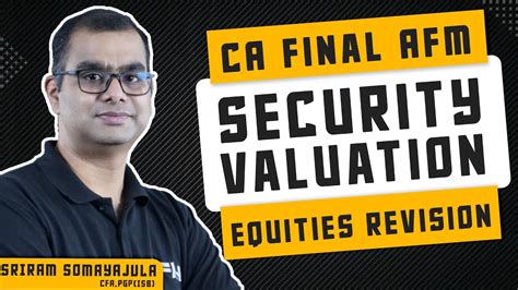 Security Valuation Equities Revision Afm Sfm May Sriram