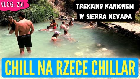 Gdzie Ta Rzeka Trekking Kanionem Rio Chillar W G Rach Sierra