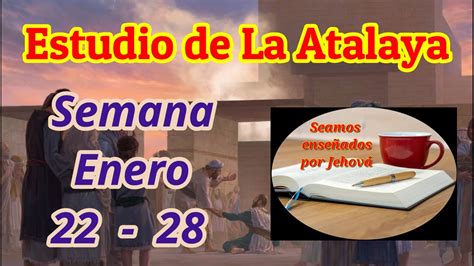 Estudio De La Atalaya Semana Enero 22 28 YouTube