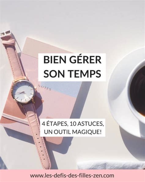 Bien gérer son temps 4 étapes 10 astuces un outil magique