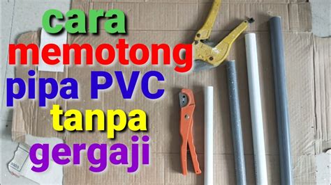 Cara Memotong Pipa Pvcparalon Tanpa Gergaji Untuk Pemula Youtube