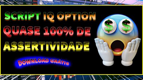 SCRIPT IQ OPTION MELHOR SCRIPT GRÁTIS PARA IQ OPTION 2022 100 DE