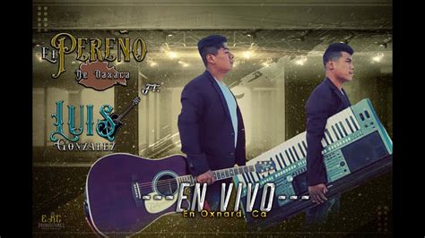 En Vivo😱el Pereño De Oaxaca Ft Luis Gonzalez 2022🔥 Youtube Music
