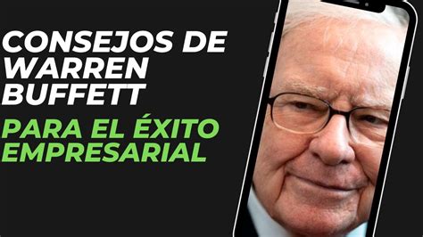 Consejos De Warren Buffett Para El éxito Empresarial Youtube