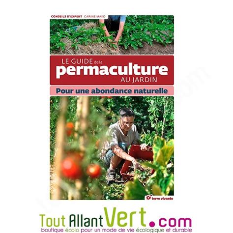 Guide De La Permaculture Au Jardin Pour Une Abondance Naturelle Achat