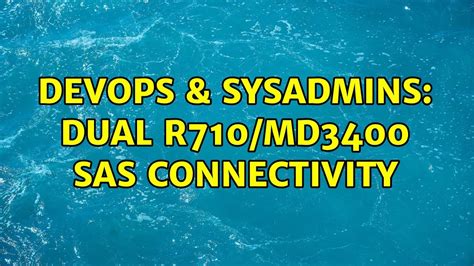 Devops Sysadmins Dual R Md Sas Connectivity Youtube