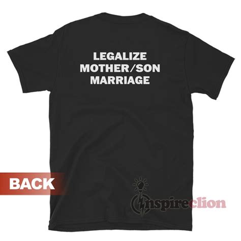 Legalize Mother Son Marriage T Shirt For Sale