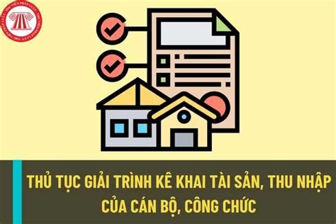 Trình tự thực hiện thủ tục giải trình kê khai tài sản thu nhập của cán