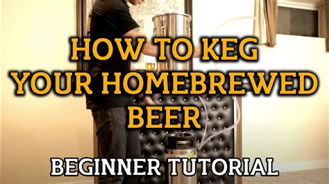 How To Keg Your Homebrewed Beer Beginner Tutorial Youtube