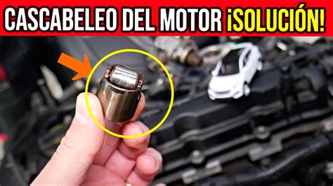 Cascabeleo En El Motor Esta Es La Soluci N Youtube