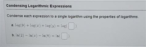 Solved Condense Each Expression To A Single Logarithm Using Chegg