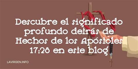 Descubre El Significado Profundo Detrás De Hechos De Los Apóstoles 17